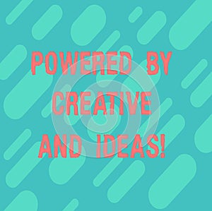 Word writing text Powered By Creative And Ideas. Business concept for Powerful creativity innovation good energy