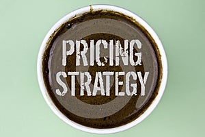 Word writing text Pricing Strategy. Business concept for Marketing sales strategies profit promotion campaign written on Coffee in