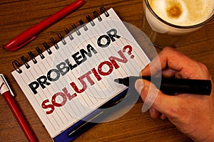 Word writing text Problem Or Solution Question. Business concept for Think Solve Analysis Solving Conclusion Hand grasp black mark