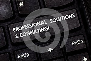 Word writing text Professional Solutions And Consulting. Business concept for Business strategy good services Keyboard key