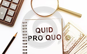 Word writing text Quid Pro Quo. Business concept for A favor or advantage granted or expected in return of something