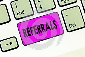 Word writing text Referrals. Business concept for Act of referring someone or something for consultation review