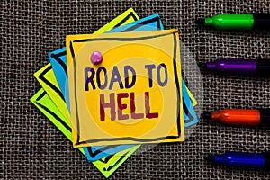 Word writing text Road To Hell. Business concept for Extremely dangerous passageway Dark Risky Unsafe travel Paper notes Important