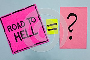 Word writing text Road To Hell. Business concept for Extremely dangerous passageway Dark Risky Unsafe travel Pink paper notes remi