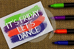 Word writing text It s is Friday Let s is Dance. Business concept for Celebrate starting the weekend Go party Disco Music Colorful