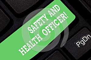 Word writing text Safety And Health Officer. Business concept for Security industrial worker safe engineering Keyboard