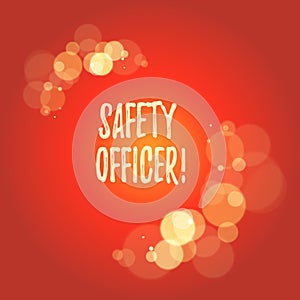 Word writing text Safety Officer. Business concept for a demonstrating responsible for ensuring safety regulations.