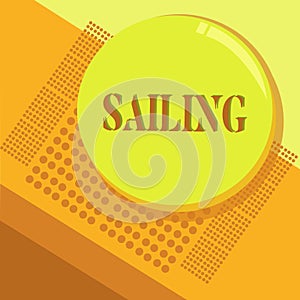 Word writing text Sailing. Business concept for Action of sail in ship or boat Sport Travel Nautical adventure