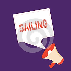 Word writing text Sailing. Business concept for Action of sail in ship or boat Sport Travel Nautical adventure