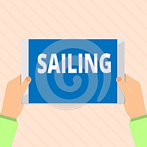 Word writing text Sailing. Business concept for Action of sail in ship or boat Sport Travel Nautical adventure