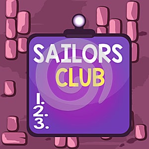Word writing text Sailors Club. Business concept for an organization constituted to a demonstrating who goes sailing Clipboard