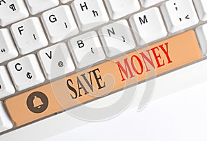 Word writing text Save Money. Business concept for store some of your cash every month to use them sometime later White