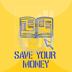 Word writing text Save Your Money. Business concept for keep your savings in bank or stock to protect it Dont waste