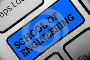 Word writing text School Of Engineering. Business concept for college to study mechanical communication subjects Computer program