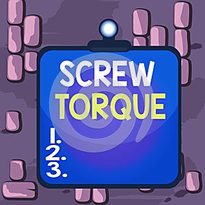 Word writing text Screw Torque. Business concept for measure of the twisting force required to spin the nut Clipboard