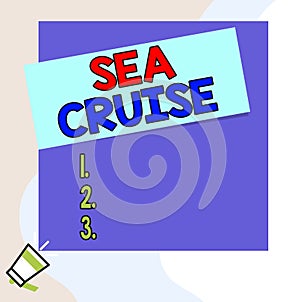Word writing text Sea Cruise. Business concept for a voyage on a ship or boat taken for pleasure or as a vacation
