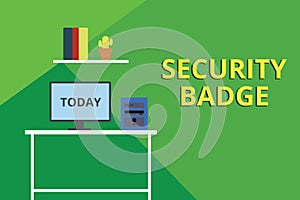 Word writing text Security Badge. Business concept for Credential used to gain accessed on the controlled area Desktop