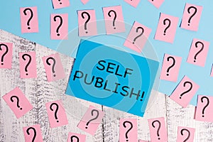 Word writing text Self Publish. Business concept for writer publish piece of ones work independently at own expense