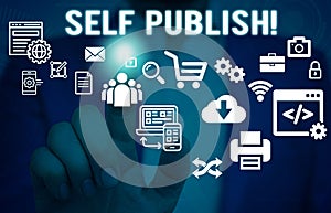 Word writing text Self Publish. Business concept for writer publish piece of ones work independently at own expense Male