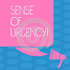Word writing text Sense Of Urgency. Business concept for first priority or something to be done made quickly Color