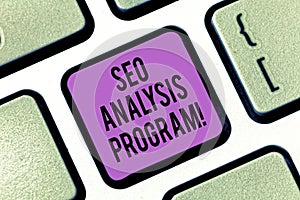 Word writing text Seo Analysis Program. Business concept for A tool to use to improve a visibility of a website Keyboard