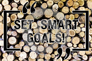 Word writing text Set Smart Goals. Business concept for Establish achievable objectives Make good business plans Wooden
