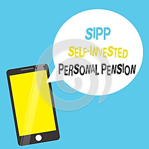 Word writing text Sipp Self Invested Personal Pension. Business concept for Preparing the future Save while young