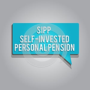 Word writing text Sipp Self Invested Personal Pension. Business concept for Preparing the future Save while young