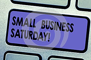 Word writing text Small Business Saturday. Business concept for American shopping holiday after thanksgiving Keyboard