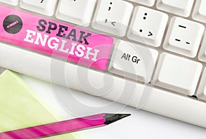 Word writing text Speak English. Business concept for Study another Foreign Language Online Verbal Courses