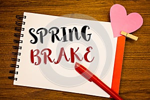 Word writing text Spring Brake. Business concept for Easter week School vacation for students Party Relax Leisure