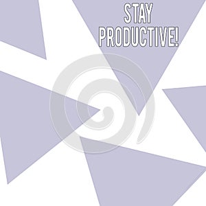Word writing text Stay Productive. Business concept for Efficiency Concentration Productivity.