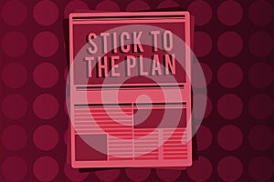 Word writing text Stick To The Plan. Business concept for To adhere to some plan and not deviate from it Follow