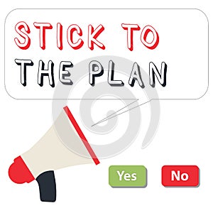 Word writing text Stick To The Plan. Business concept for To adhere to some plan and not deviate from it Follow