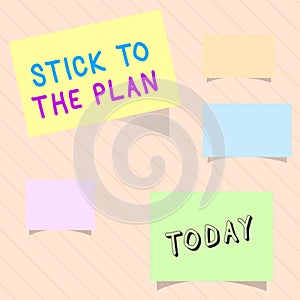 Word writing text Stick To The Plan. Business concept for To adhere to some plan and not deviate from it Follow