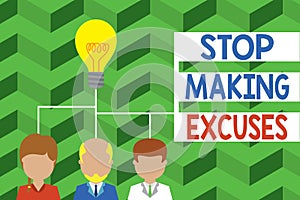 Word writing text Stop Making Excuses. Business concept for Cease Justifying your Inaction Break the Habit Group three