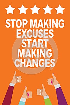Word writing text Stop Making Excuses Start Making Changes. Business concept for Do not give an excuse Act instead Men women hands
