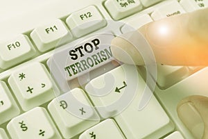 Word writing text Stop Terrorism. Business concept for Resolving the outstanding issues related to violence