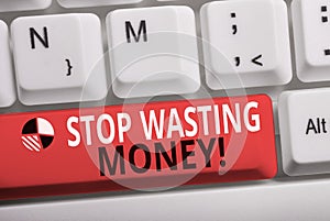 Word writing text Stop Wasting Money. Business concept for advicing demonstrating or group to start saving and use it
