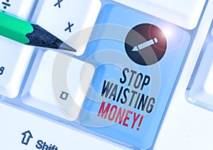 Word writing text Stop Wasting Money. Business concept for advicing demonstrating or group to start saving and use it