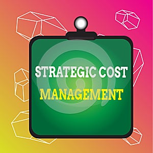 Word writing text Strategic Cost Management. Business concept for Reduce total Expenses while improving operation