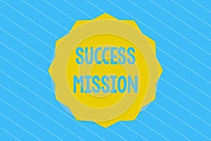 Word writing text Success Mission. Business concept for getting job done in perfect way with no mistakes Task made