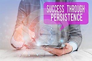 Word writing text Success Through Persistence. Business concept for never give up in order to reach achieve dreams