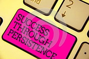 Word writing text Success Through Persistence. Business concept for never give up in order to reach achieve dreams Keyboard pink k