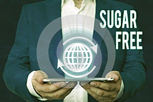 Word writing text Sugar Free. Business concept for containing an artificial sweetening substance instead of sugar.