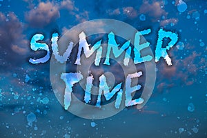 Word writing text Summer Time. Business concept for Longer daylight Tropical season Beach activities Vacation Cloudy bright blue s