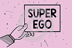 Word writing text Super Ego. Business concept for The I or self of any person that is empowering his whole soul Man hand holding p