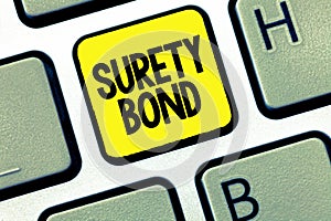 Word writing text Surety Bond. Business concept for Formal legally enforceable contract between three parties