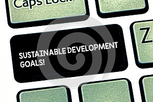 Word writing text Sustainable Development Goals. Business concept for Unite Nations Global vision for huanalysisity photo