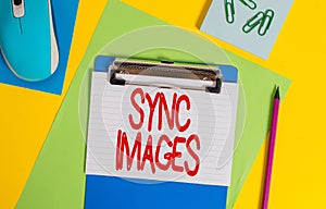 Word writing text Sync Images. Business concept for Making photos identical in all devices Accessible anywhere Clipboard